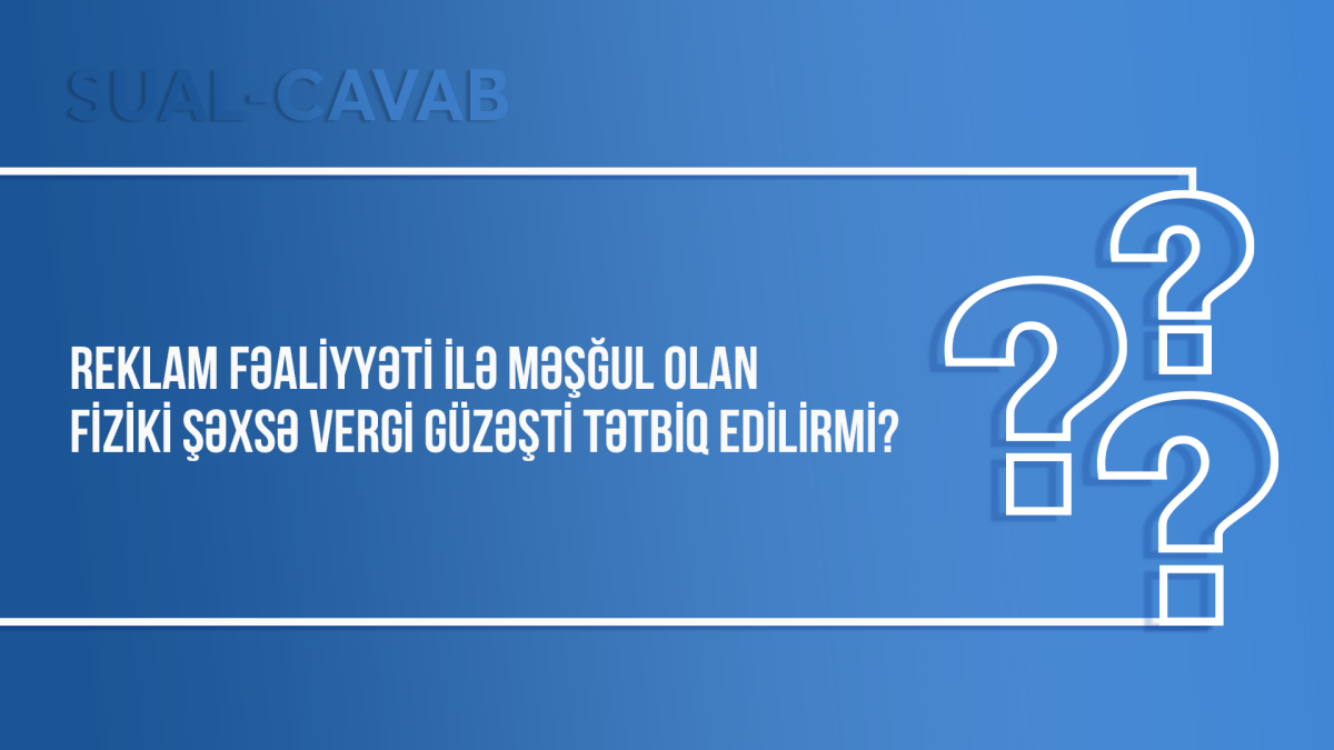 Reklam fəaliyyəti ilə məşğul olan fiziki şəxsə vergi güzəşti tətbiq edilirmi?