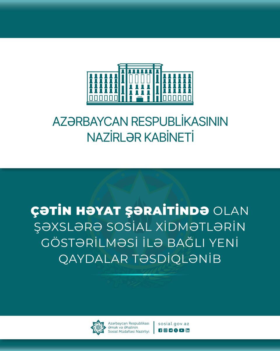 Çətin həyat şəraitində olan şəxslərə sosial xidmətlərin göstərilməsi ilə bağlı yeni qaydalar təsdiqlənib