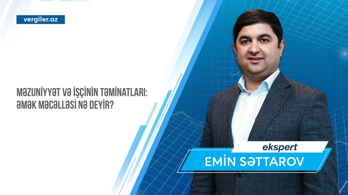 Məzuniyyət və işçinin təminatları: Əmək Məcəlləsi nə deyir?