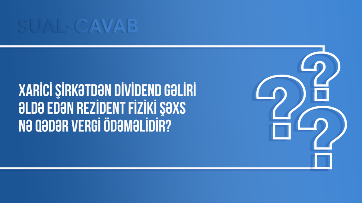 Xarici şirkətdən dividend gəliri əldə edən rezident fiziki şəxs nə qədər vergi ödəməlidir?