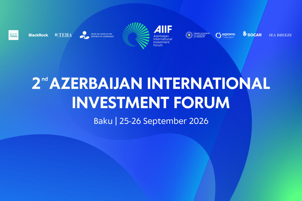 Bakıda İkinci Azərbaycan Beynəlxalq İnvestisiya Forumu keçiriləcək