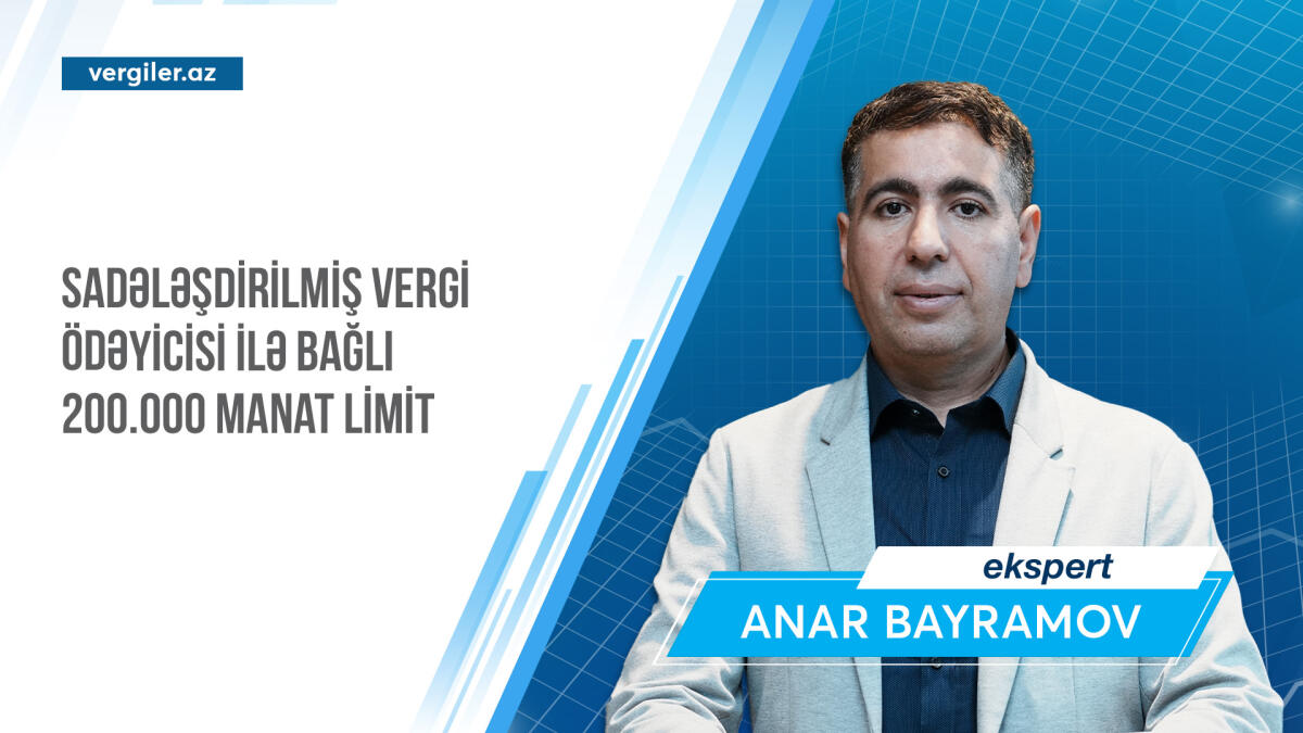 Sadələşdirilmiş vergi ödəyicisi ilə bağlı 200.000 manat limit