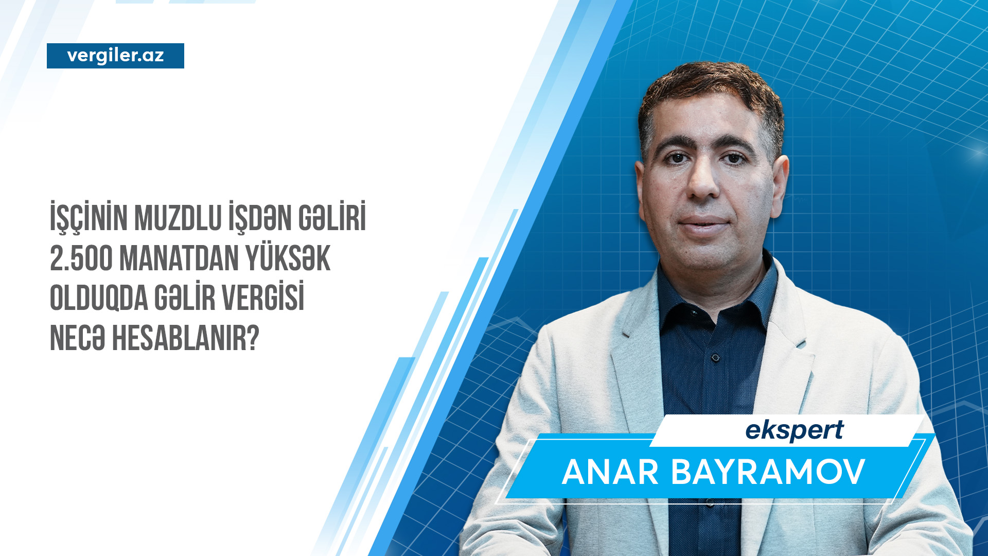 İşçinin muzdlu işdən gəliri 2.500 manatdan yüksək olduqda gəlir vergisi necə hesablanır?