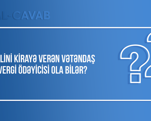 Mənzilini kirayə verən vətəndaş necə vergi ödəyicisi ola bilər?