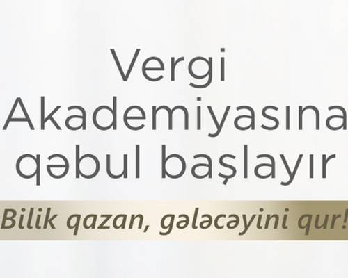 Elm və Təhsil Nazirliyi və İqtisadiyyat Nazirliyi yanında Dövlət Vergi Xidməti Vergi Akademiyasına qəbul elan edir