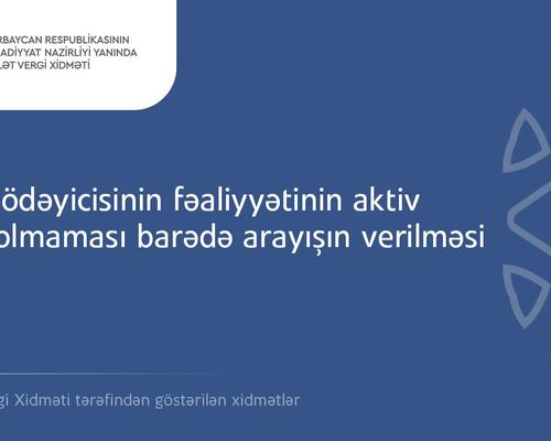 “Vergi ödəyicisinin fəaliyyətinin aktiv olub-olmaması barədə arayışın verilməsi” xidməti