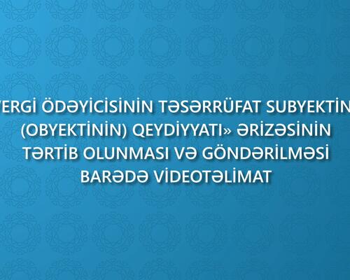 Vergi ödəyiciləri üçün növbəti videotəlimat