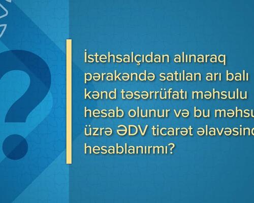 İstehsalçıdan alınan arı balının pərakəndə satışında ƏDV ticarət əlavəsindən hesablanırmı?