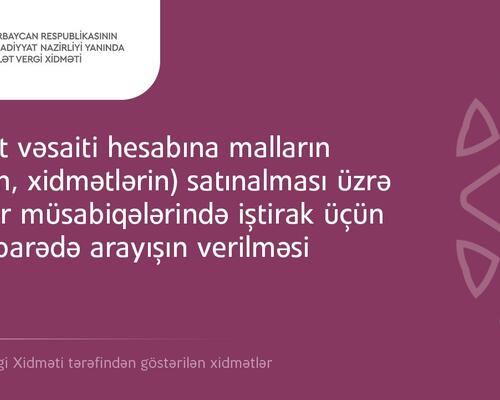 “Dövlət vəsaiti hesabına malların (işlərin, xidmətlərin) satınalması üzrə tender müsabiqələrində iştirak üçün borc barədə arayışın verilməsi” xidməti