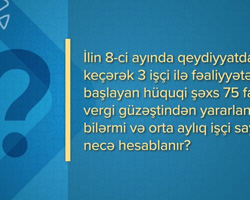Hüquqi şəxs 75 faiz vergi güzəştindən nə zaman yararlana bilər?